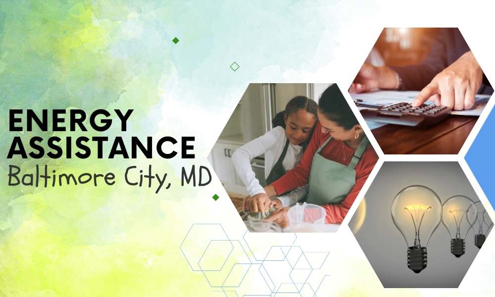 Energy Assistance Baltimore City, MD Utility Assistance Programs