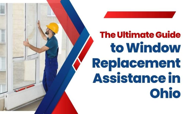 The Ultimate Guide to Window Replacement Assistance in Ohio: How to Find the Right Solutions for Your Home