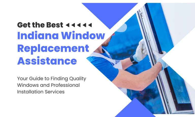 Get the Best Indiana Window Replacement Assistance: Your Guide to Finding Quality Windows and Professional Installation Services