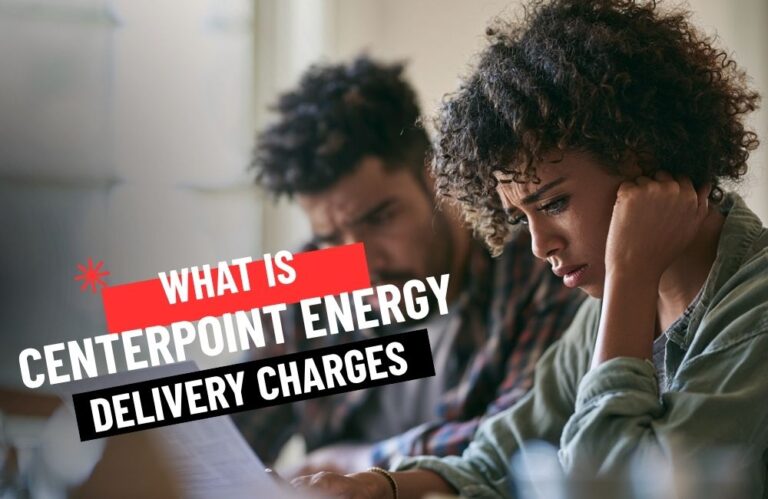 What Are CenterPoint Energy Delivery Charges on My Bill?